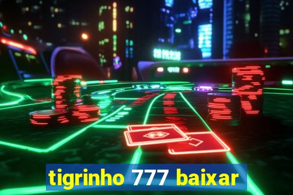 tigrinho 777 baixar